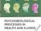 PSYCHOBIOLOGICAL PROCESSES IN HEALTH AND ILLNESS