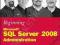 BEGINNING MICROSOFT SQL SERVER 2008 ADMINISTRATION