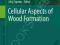 CELLULAR ASPECTS OF WOOD FORMATION Jorg Fromm