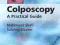 COLPOSCOPY: A PRACTICAL GUIDE Shafi, Nazeer