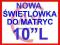 NOWA ŚWIETLÓWKA do matrycy 10