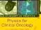 PHYSICS FOR CLINICAL ONCOLOGY Sibtain, Morgan