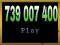 ---739 007 400--- ŁATWY NUMER PLAY!!!