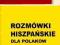 ROZMÓWKI HISZPAŃSKIE DLA POLAKÓW