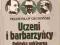 UCZENI I BARBARZYŃCY Przemysław Grudziński _______