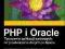 PHP I ORACLE TWORZENIE APLIKACJI WEBOWYCH