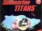 SUBMARINE TITANS PL - OKAZJA - NOWA ZAFOLIOWANA