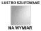 LUSTRA LUSTRO NA WYMIAR SZLIF szlifowane Rzeszów