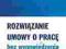 ROZWIĄZANIE UMOWY O PRACĘ BEZ WYPOWIEDZENIA ..- 2