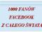 1000 FANÓW Z CAŁEGO ŚWIATA - Fanpage z facebooka