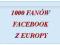 1000 FANÓW Z EUROPY - Fanpage z facebooka
