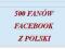 500 FANÓW Z POLSKI - Fanpage z facebooka