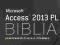 Access 2013 PL Biblia KOMPENDIUM WIEDZY