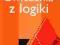 PWN - ĆWICZENIA Z LOGIKI - Barbara Stanosz PWN - ĆWICZENIA Z LOGIKI - Barbara Stanosz