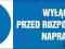 Wyłącz przed rozpoczęciem napraw