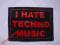 I HATE TECHNO MUSIC - naszywka, sitodruk ! punk