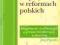 O ORIENTACJE NA PRZYSZŁOSC W REFORMACH POL