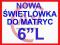 NOWA ŚWIETLÓWKA do matrycy 6
