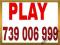 ***739 006 999***PROSTY NUMER PLAY!