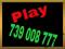 ---739 008 777---ZŁOTY NUMER PLAY!!!