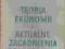 TEORIA EKONOMII I AKTUALNE ZAGADNIENIA GOSPODARCZE