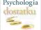 PSYCHOLOGIA DOSTATKU - buduj finansowe prosperity