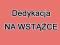 DEDYKACJA NA WSTĄŻCE