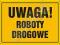 Znak BHP Tablica Budowlana Uwaga! Roboty drogowe