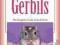 GERBILS: THE COMPLETE GUIDE TO GERBIL CARE DeMello