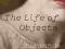 THE LIFE OF OBJECTS Susanna Moore