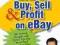 HOW TO BUY, SELL AND PROFIT ON EBAY Adam Ginsberg