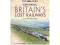 Exploring Britain's Lost Railways: A nostalgic jou