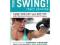 The Swing!: Lose the Fat and Get Fit with This Rev