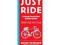 Just Ride: A Radically Practical Guide to Bikes, E