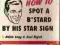 HOW TO SPOT A B*ASTARD BY HIS STAR SIGN tania wysy