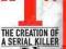 I': THE CREATION OF A SERIAL KILLER Jack Olsen