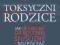 Toksyczni rodzice + Toksyczni ludzie