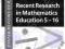 RECENT RESEARCH IN MATHEMATICS EDUCATION 5-16