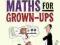 EVERYDAY MATHS FOR GROWN-UPS Kjartan Poskitt