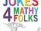 MATH JOKES 4 MATHY FOLKS G. Patrick Vennebush