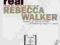 TO BE REAL: TELLING THE TRUTH Rebecca Walker