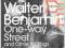 ONE-WAY STREET AND OTHER WRITINGS Walter Benjamin