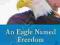 AN EAGLE NAMED FREEDOM: MY TRUE STORY Jeff Guidry