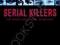 SERIAL KILLERS: METHODS AND MADNESS OF MONSTERS