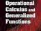 OPERATIONAL CALCULUS AND GENERALIZED FUNCTIONS