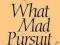 WHAT MAD PURSUIT Francis Crick