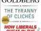 THE TYRANNY OF CLICHES Jonah Goldberg