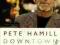 DOWNTOWN: MY MANHATTAN Pete Hamill