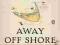 AWAY OFF SHORE: NANTUCKET ISLAND AND ITS PEOPLE