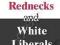 BLACK REDNECKS AND WHITE LIBERALS T. Sowell